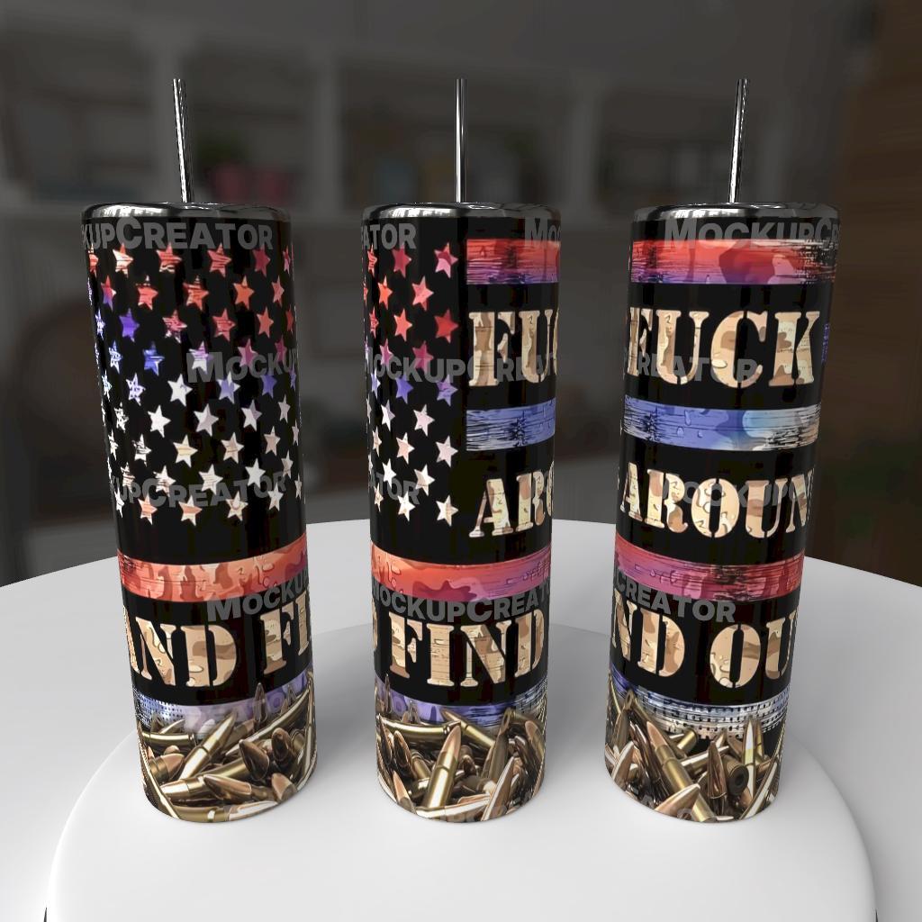 F*ck Around Find Out Stars Bullets Thin Line 20oz Tumbler