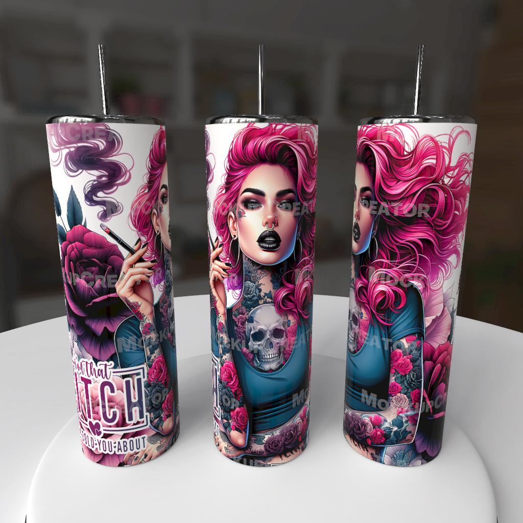 I'm That B*tch They Told You About Tattooed Baddie 20oz Tumbler