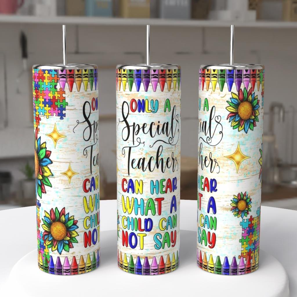 Only a Special Teacher Can Hear What a Child Cannot Say 20oz Tumbler