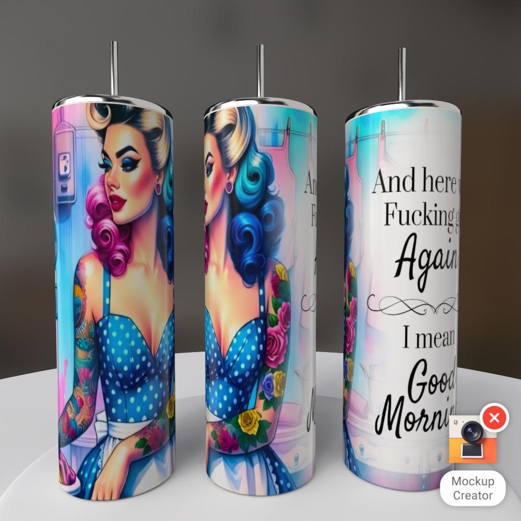 And Here We Fucking Go Again Pin-Up 20oz Tumbler