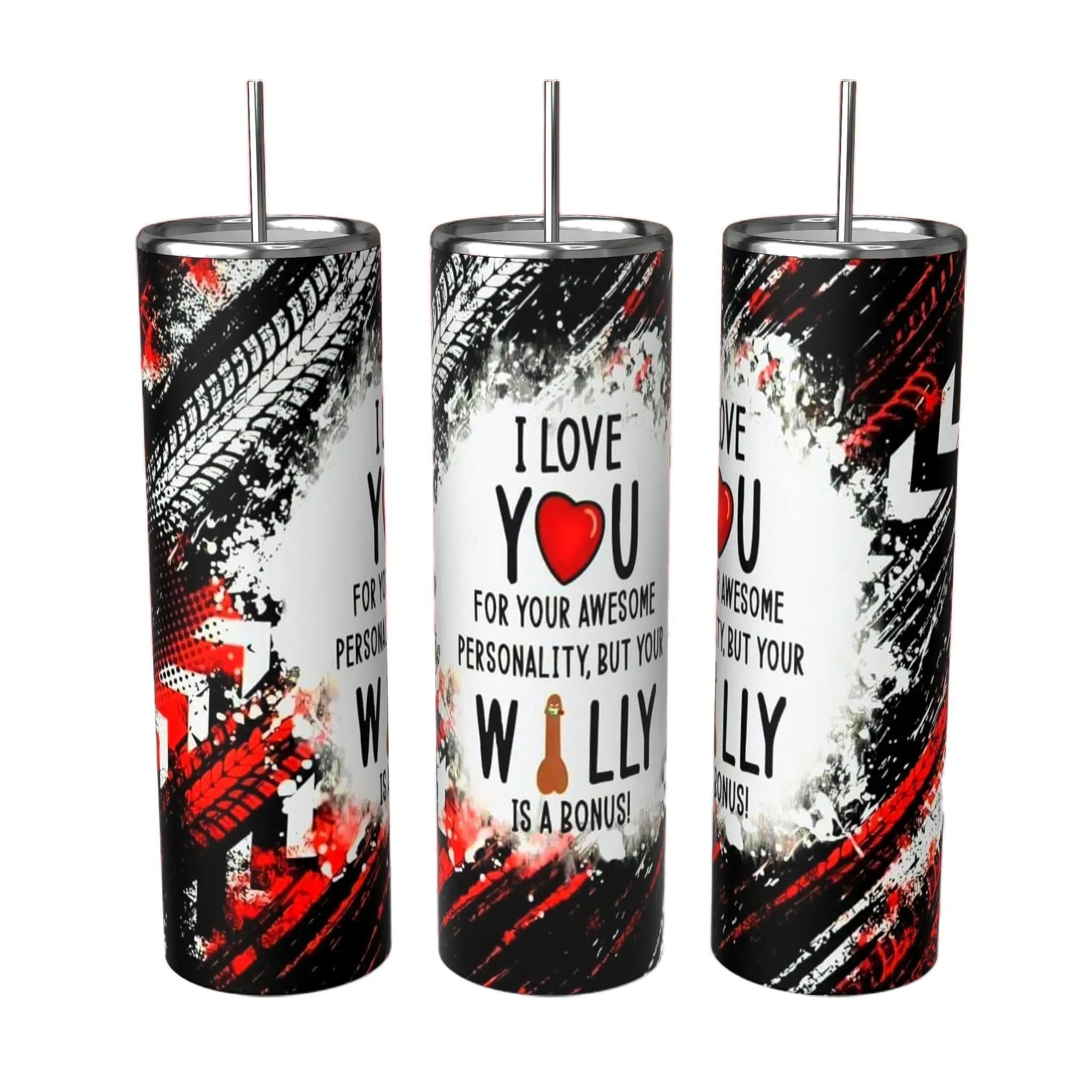 I Love You for Your Personality But Your Willy is a Bonus 20oz Tumbler