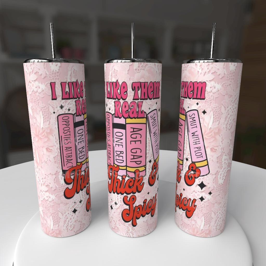 I Like Them Real Thick and Spicy Smut Books 20oz Tumbler