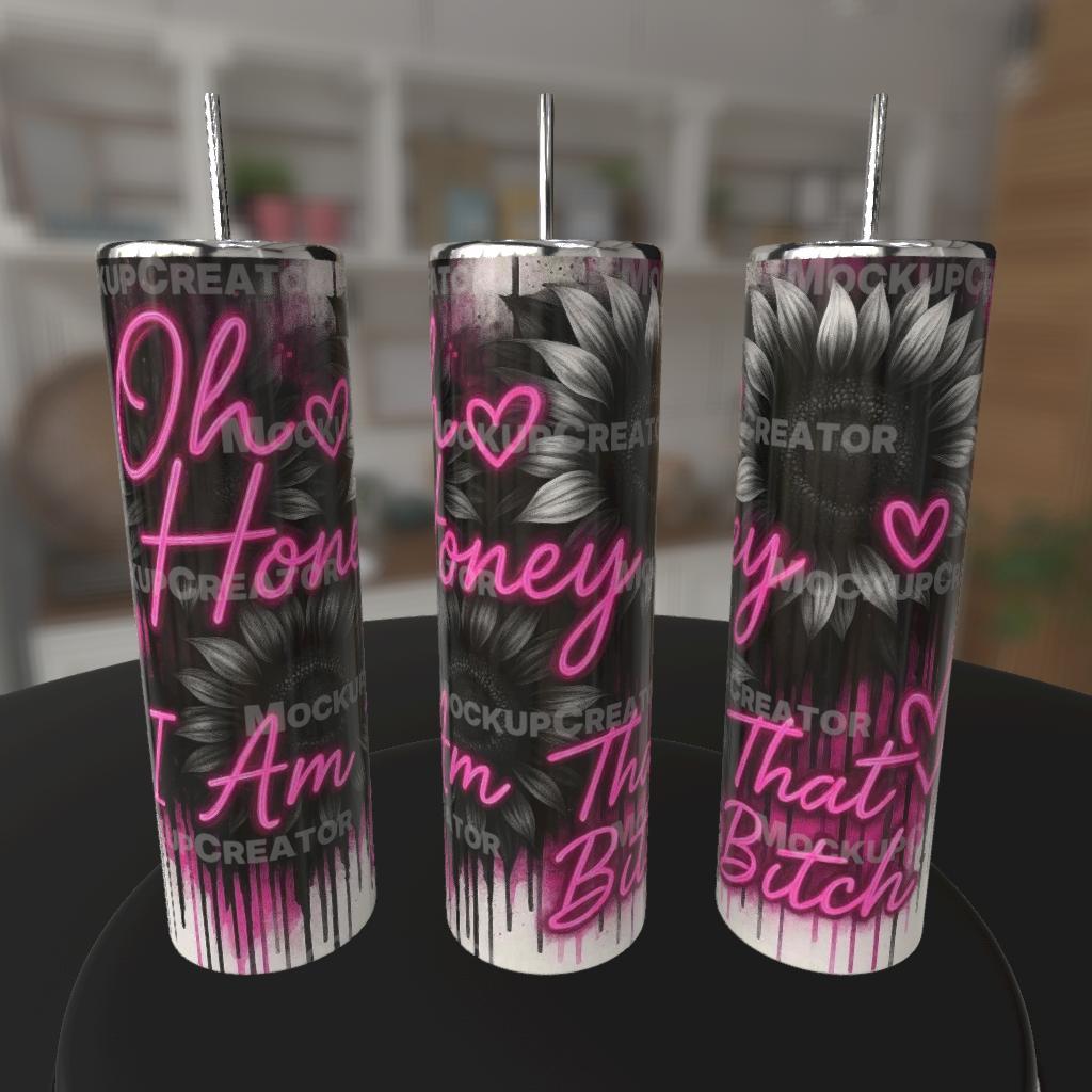 Oh Honey I Am That Bitch Neon Sunflower 20oz Tumbler