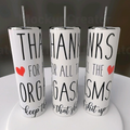 Thanks For All The Orgasms 20oz Skinny Tumbler
