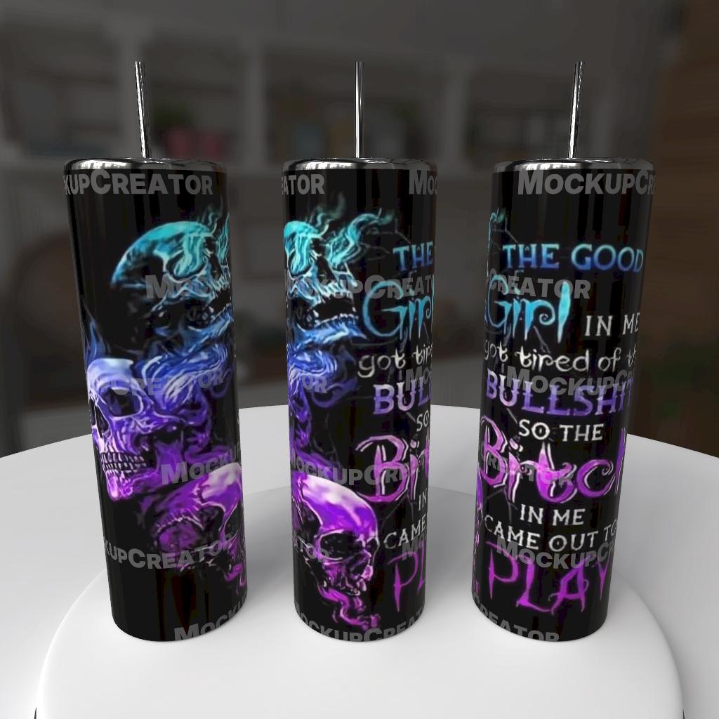 The Good Girl In Me Got Tired Tumbler 20oz